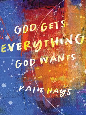 cover image of God Gets Everything God Wants
